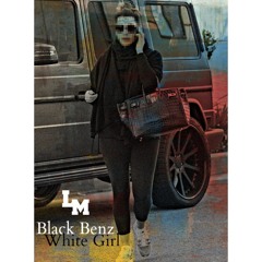 Black Benz | White Girl