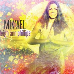 Leigh Ann Phillips - Mik'ael