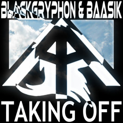 Taking Off - BlackGryph0n & Baasik