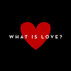 What Is Love?