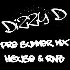 Dizzy D - Pre-Summer Mix (House & RNB)