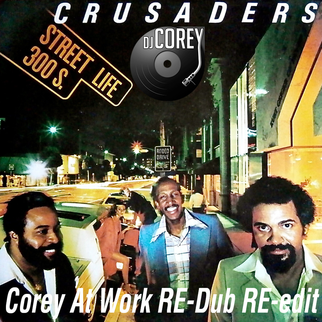 Stream Crusaders - Street life (CAW Re-edit Re-dub) by dj Corey