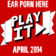 Ear Porn Here (April 2014)