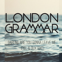 Darling Are You Gonna Leave Me (Piel & Dux Edit)