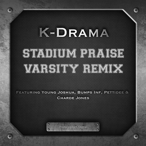 K-Drama - Stadium Praise Varsity Remix ft. Young Joshua, Bumps Inf, Pettidee & Charde Jones