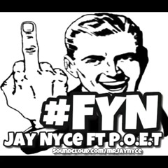 JAY NYCE x P.O.E.T FYN (Fuck Yall Niggas)