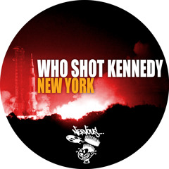 Who Shot Kennedy - New York Nervous Records