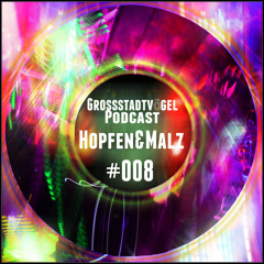 Grossstadtvögel - Podcast #008 - Hopfen&Malz