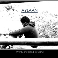 Aylaan - Twenty-One (prod. by Larry)