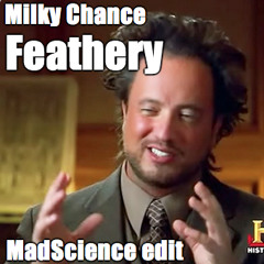 Feathery (Mad Science Super Chill Edit) - Milky Chance [FREE DOWNLOAD]