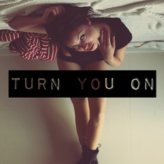 Turn You On