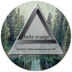 blank kit - hello strange podcast #45