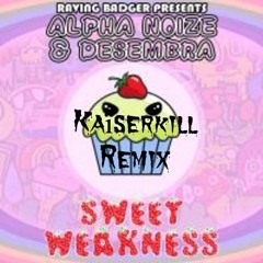 Alpha Noize & Desembra - Sweet Weakness (Kaïserkill Remix)