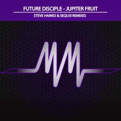 Future Disciple - Jupiter Fruit (SEQU3l Remix)[Music Matters Records] *Preview*
