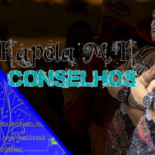 MC KAPELA MK - CONSELHOS - LANÇAMENTO 2014 (A.G.F.13)
