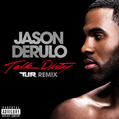 Jason Derulo - Talk Dirty (TJR Remix)