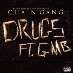 CHAIN GANG FT. GMB-DRUG$