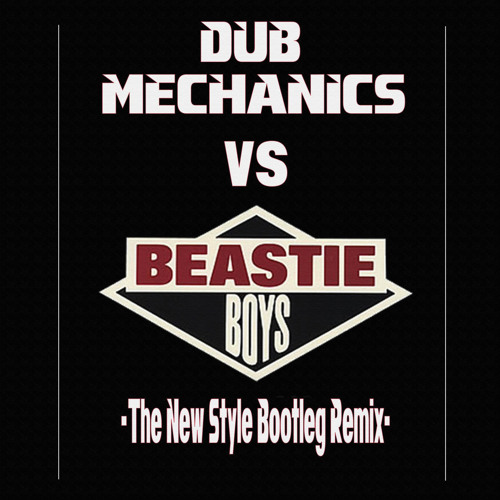 Dub Mechanics VS Beastie Boys - The New Style Dub (Bootleg Remix) FREE DOWNLOAD