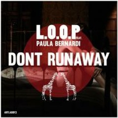 L.O.O.P feat Paula B. - Don't Runaway
