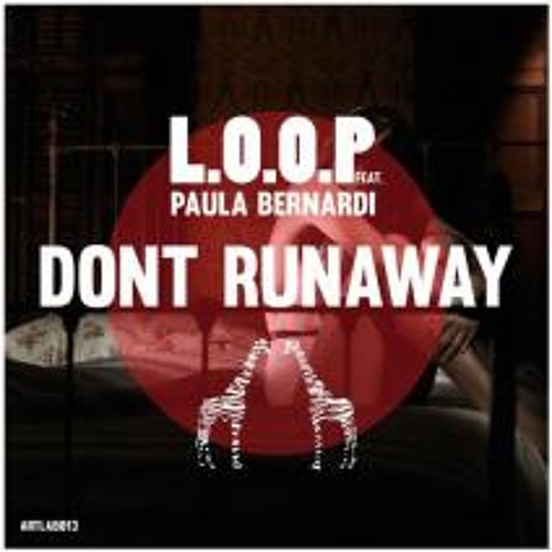 L.O.O.P feat Paula B. - Don't Runaway