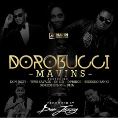 Mavin (Don Jazzy, Dr Sid, Tiwa Savage, DPrince, Reekado Banks, Korede Bello & DIJA) -  Dorobucci