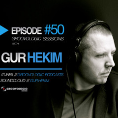 GROOVOLOGIC #50 w/ GUR HEKIM