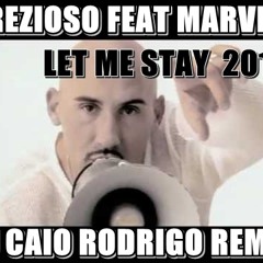 PREZIOSO FEAT MARVIN - LET ME STAY (DJ CAIO RODRIGO 2014)PRÉVIA