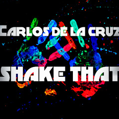 Carlos de la Cruz - Shake That (Original Mix)