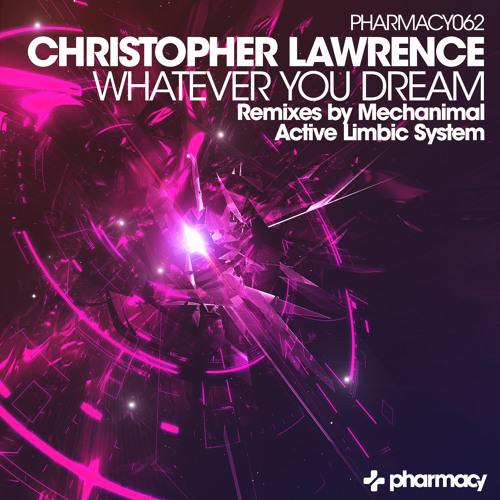 Christopher Lawrence - Whatever You Dream (Active Limbic System Remix) [Pharmacy Music]