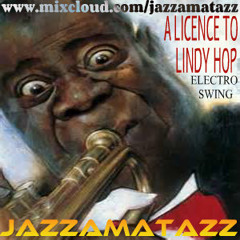 A Licence To Lindy Hop - Electro Swing with Jazzamatazz