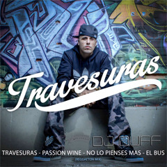 Travesuras - Passion Wine - No lo pienses mas - El Bus (Reggaeton Mix Dj Duff)