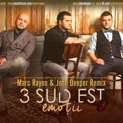 3 Sud Est - Emotii (Marc Rayen & John Deeper Remix)