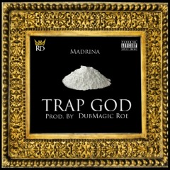 Madrina-Trap God [Prod. By DubMagic Roe]