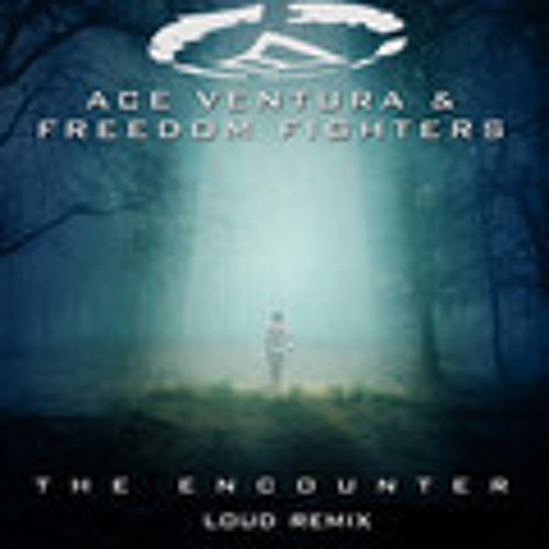 The Encounter (LOUD Remix) Ace Ventura & Freedom Fighters (COMPLET)
