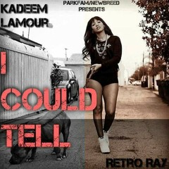 Kadeem Lamour ft Retro-ray -I Could Tell
