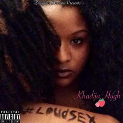 Loud Sex - Khadija Hygh