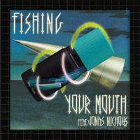 Fishing - Your Mouth (Ft. Jonas Nicholls)