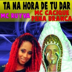 TA NA HORA DE TÚ DAR - MC CACIQUE PENA BRANCA & MC RUYVA ((( Marquinho Show ) Trupe do Funk 2014