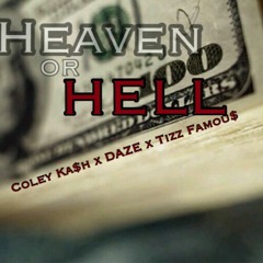 Heaven Or Hell - Coley Ka$h, DAZE, Tizz Famou$