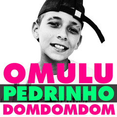 OMULU feat MC PEDRINHO - DOM DOM DOM (RASTERO 100bpm)