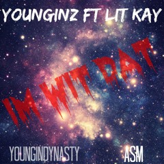 Younginz Ft. Lit Kay - Im Wit Dat