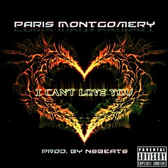 Paris Montgomery - I Can't Love You - Prod. by David Spears