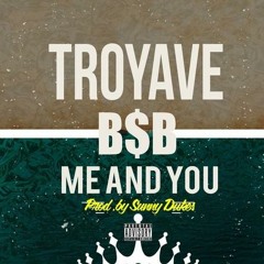 TROY AVE "ME AND YOU" PRODUCED BY SUNNY DUKES