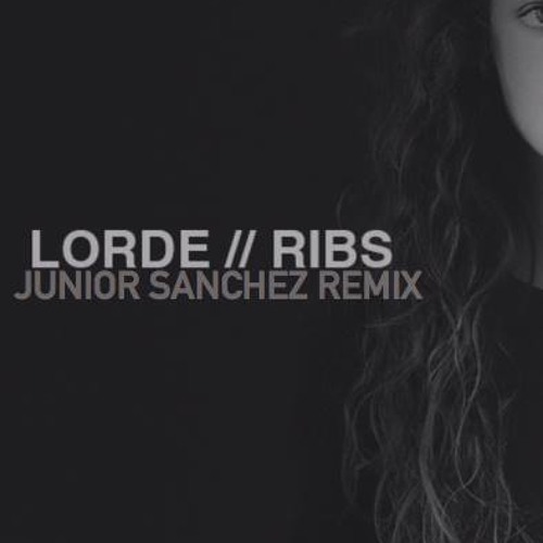 Lorde - Ribs (Junior Sanchez Remix)