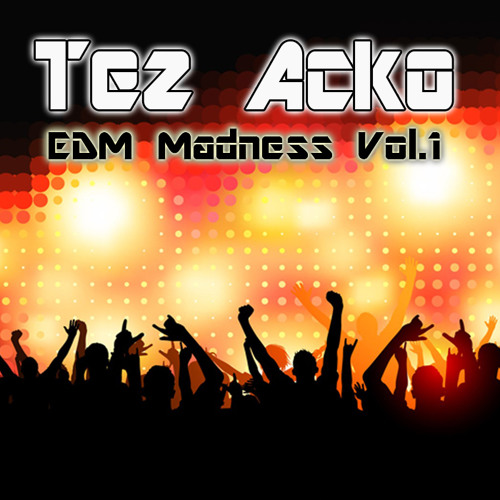 Tezkko Rapper Stream Tez Acko - EDM Madness Vol.1 by Tez Acko | Listen online for ...