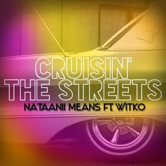 Cruisin' the Streets - Nataanii Means ft. Witko