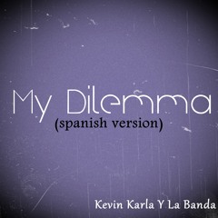 My Dilemma  (Spanish Version)