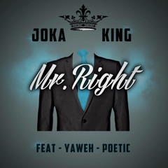 [[ Mr Right ]] Joka King ft. Yahweh Poetic