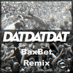 Nubloxx - DATDATDAT (BaxBet Remix)
