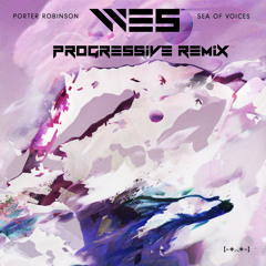 Porter Robinson - Sea Of Voices (WE5 Progressive Remix)